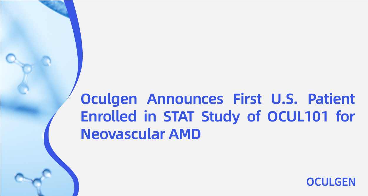 Oculgen Announces First U.S. Patient Enrolled in S